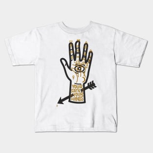 YOUR FATE IS IN YOUR HANDS Kids T-Shirt